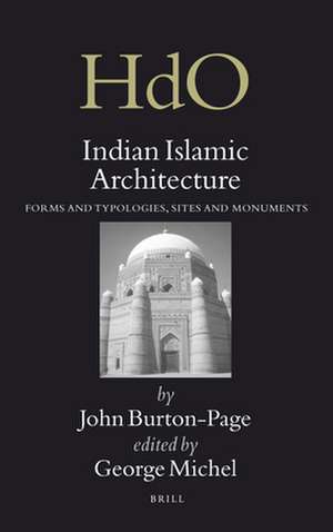 Indian Islamic Architecture: Forms and Typologies, Sites and Monuments de John Burton-Page