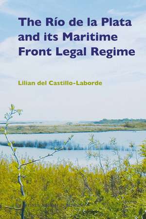 The Río de la Plata and its Maritime Front Legal Regime de Lilian del Castillo-Laborde