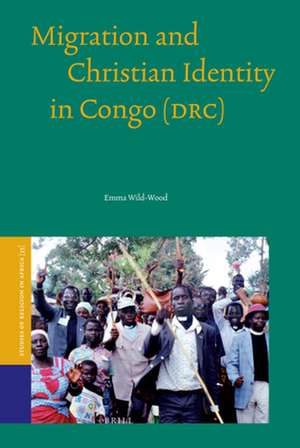 Migration and Christian Identity in Congo (DRC) de Emma Wild-Wood