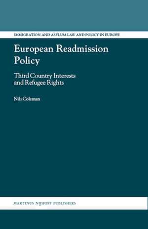 European Readmission Policy: Third Country Interests and Refugee Rights de Nils Philip Coleman