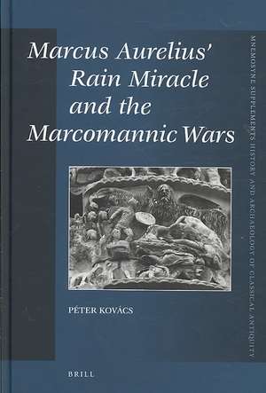 Marcus Aurelius’ Rain Miracle and the Marcomannic Wars de Peter Kovács