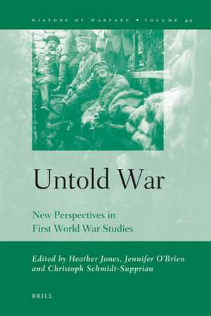 Untold War: New Perspectives in First World War Studies de Heather Jones