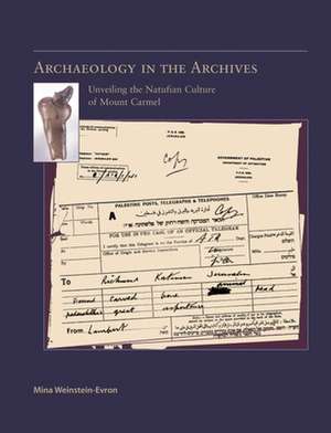 Archaeology in the Archives: Unveiling the Natufian Culture of Mount Carmel de Mina Weinstein-Evron