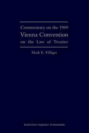 Commentary on the 1969 Vienna Convention on the Law of Treaties de Mark E. Villiger