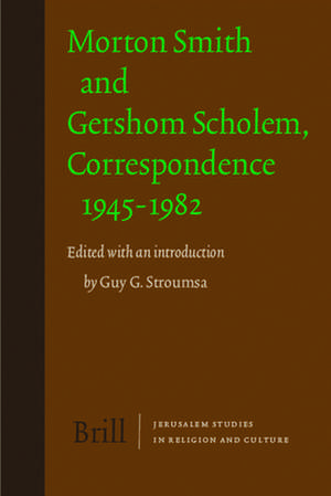 Morton Smith and Gershom Scholem, Correspondence 1945-1982 de Guy Stroumsa