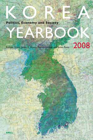 Korea Yearbook (2008): Politics, Economy and Society de Rüdiger Frank