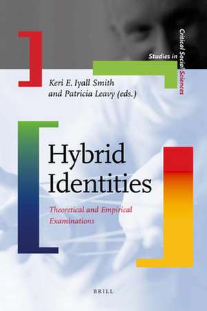 Hybrid Identities: Theoretical and Empirical Examinations de Keri E. Iyall Smith