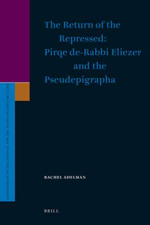 The Return of the Repressed: Pirqe de-Rabbi Eliezer and the Pseudepigrapha de Rachel Adelman