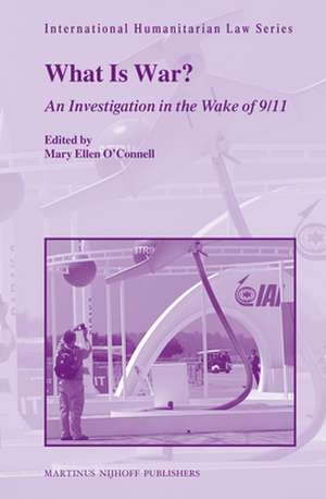 What Is War?: An Investigation in the Wake of 9/11 de Mary Ellen O'Connell