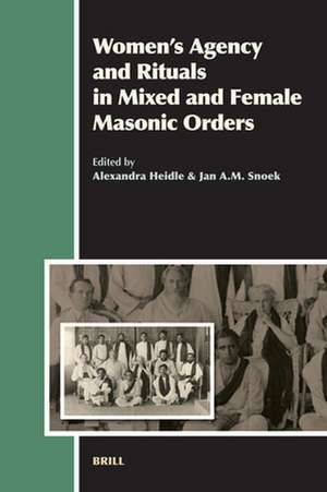 Women’s Agency and Rituals in Mixed and Female Masonic Orders de Alexandra Heidle