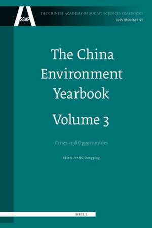 The China Environment Yearbook, Volume 3: Crises and Opportunities de Dongping Yang