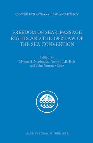 Freedom of Seas, Passage Rights and the 1982 Law of the Sea Convention de Myron H. Nordquist