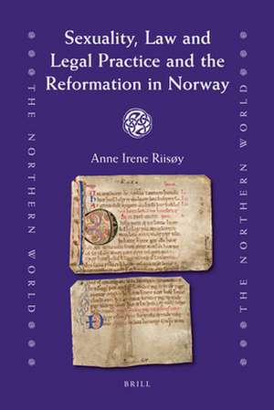 Sexuality, Law and Legal Practice and the Reformation in Norway de Anne Riisøy