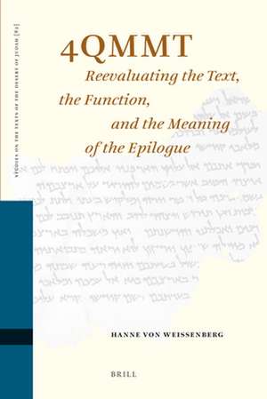 4QMMT: Reevaluating the Text, the Function and the Meaning of the Epilogue de Hanne von Weissenberg