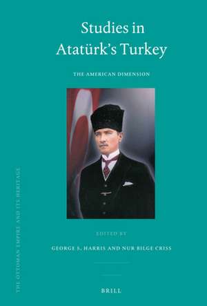 Studies in Atatürk's Turkey: The American Dimension de George Harris