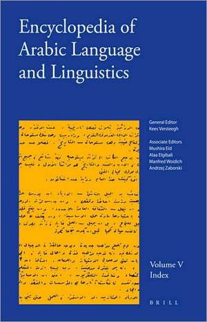 Encyclopedia of Arabic Language and Linguistics, Volume 5 (Index) de Kees Versteegh