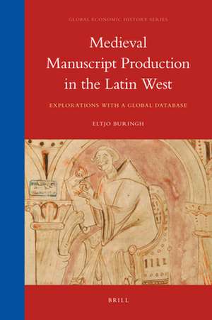 Medieval Manuscript Production in the Latin West: Explorations with a Global Database de Eltjo Buringh