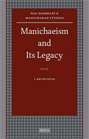 Manichaeism and Its Legacy de J. Kevin Coyle