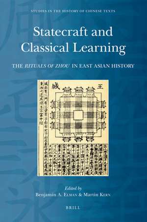 Statecraft and Classical Learning: The <i>Rituals of Zhou</i> in East Asian History de Benjamin Elman