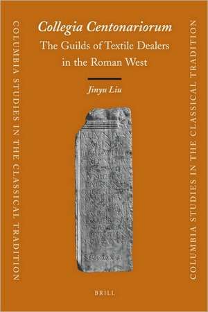 <i>Collegia Centonariorum</i>: The Guilds of Textile Dealers in the Roman West de Jinyu Liu