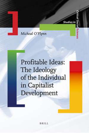 Profitable Ideas: The Ideology of the Individual in Capitalist Development de Micheal O'Flynn