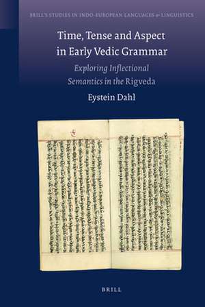 Time, Tense and Aspect in Early Vedic Grammar: Exploring Inflectional Semantics in the <i>Rigveda</i> de Eystein Dahl