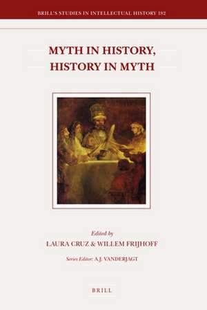 Myth in History, History in Myth: Proceedings of the Third International Conference of the Society for Netherlandic History (New York: June 5-6, 2006) de Laura Cruz