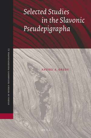 Selected Studies in the Slavonic Pseudepigrapha de Andrei Orlov