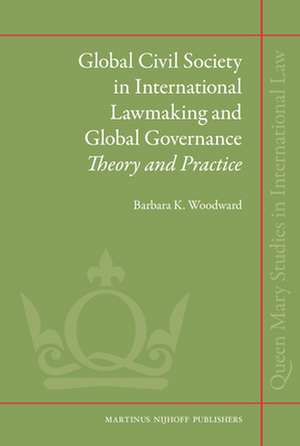 Global Civil Society in International Lawmaking and Global Governance: Theory and Practice de Barbara Woodward