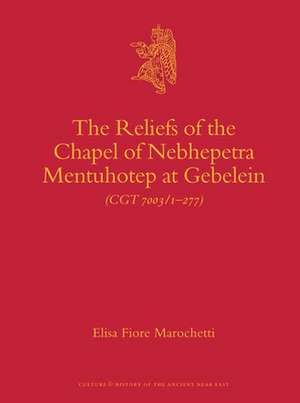 The Reliefs of the Chapel of Nebhepetra Mentuhotep at Gebelein de Elisa Fiore Marochetti