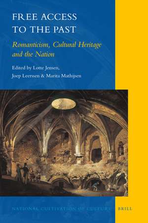 Free Access to the Past: Romanticism, Cultural Heritage and the Nation de Joep Leerssen