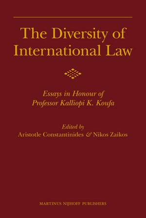 The Diversity of International Law: Essays in Honour of Professor Kalliopi K. Koufa de Aristotle Constantinides