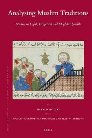 Analysing Muslim Traditions: Studies in Legal, Exegetical and Maghāzī Ḥadīth de Harald Motzki