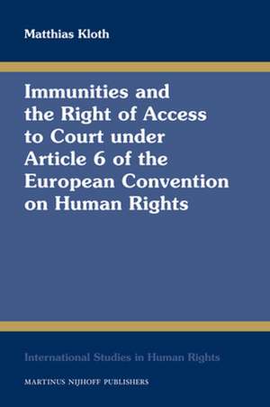 Immunities and the Right of Access to Court under Article 6 of the European Convention on Human Rights de Matthias Kloth