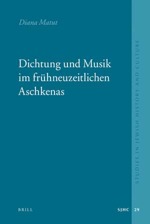 Dichtung und Musik im frühneuzeitlichen Aschkenas de Diana Matut