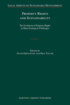 Property Rights and Sustainability: The Evolution of Property Rights to Meet Ecological Challenges de David Grinlinton