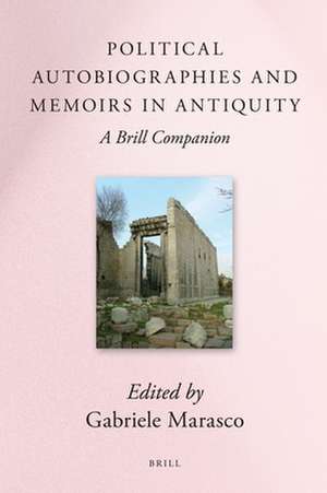 Political Autobiographies and Memoirs in Antiquity: A Brill Companion de Gabriele Marasco