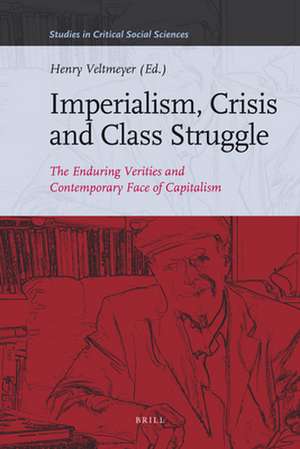 Imperialism, Crisis and Class Struggle: The Enduring Verities and Contemporary Face of Capitalism. Essays in Honour of James Petras de Fernando I. Leiva