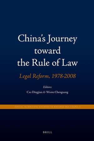 China's Journey toward the Rule of Law: Legal Reform, 1978-2008 de Dingjian Cai