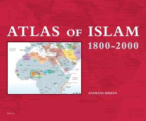 Atlas of Islam 1800-2000 de Andreas Birken