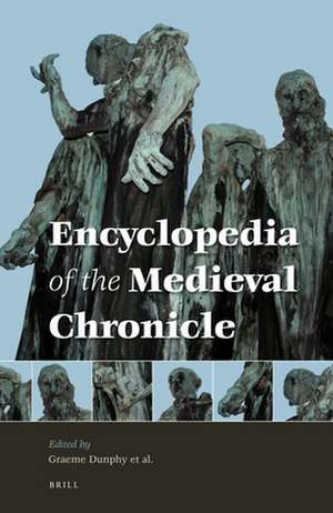 Encyclopedia of the Medieval Chronicle (2 vols.) de Graeme Dunphy