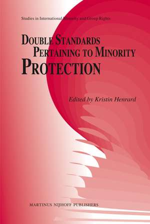 Double Standards Pertaining to Minority Protection de Kristin Henrard