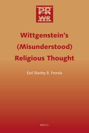 Wittgenstein’s (Misunderstood) Religious Thought de Earl Stanley B. Fronda