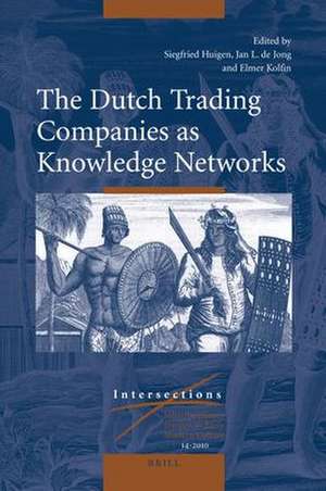 The Dutch Trading Companies as Knowledge Networks de Siegfried Huigen