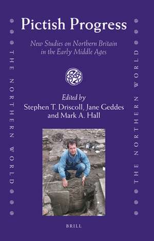 Pictish Progress: New Studies on Northern Britain in the Middle Ages de Stephen T. Driscoll