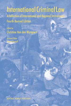 International Criminal Law: A Collection of International and Regional Instruments. Fourth Revised Edition de Christine Wyngaert