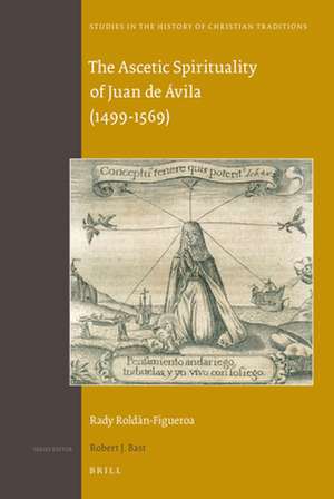 The Ascetic Spirituality of Juan de Ávila (1499-1569) de Rady Roldán-Figueroa