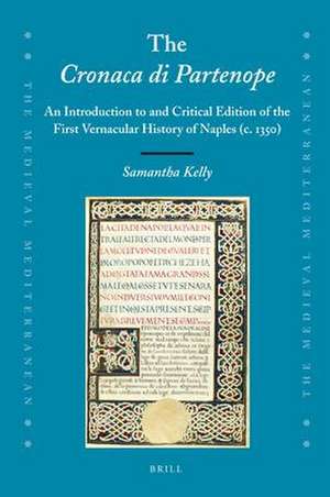 The Cronaca di Partenope: An Introduction to and Critical Edition of the First Vernacular History of Naples (c. 1350) de Samantha Kelly