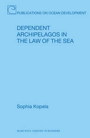 Dependent Archipelagos in the Law of the Sea de Sophia Kopela