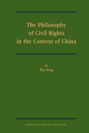 The Philosophy of Civil Rights in the Context of China de Xia Yong